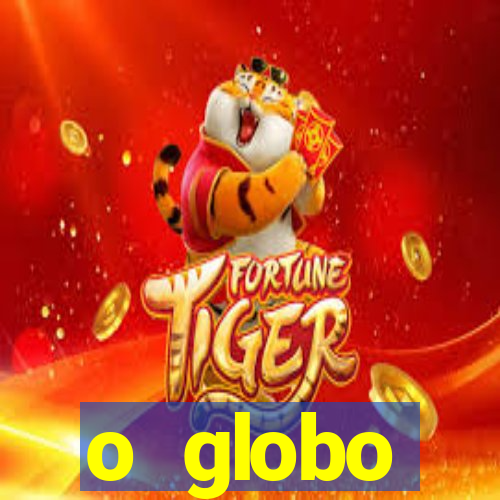 o globo absolutamente tudo sobre